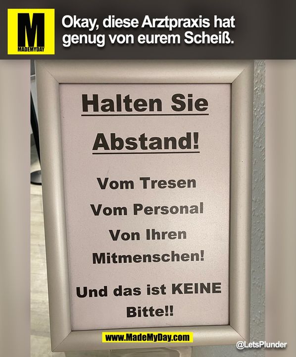Okay, diese Arztpraxis hat genug von eurem Scheiß.<br />
(BILD)
