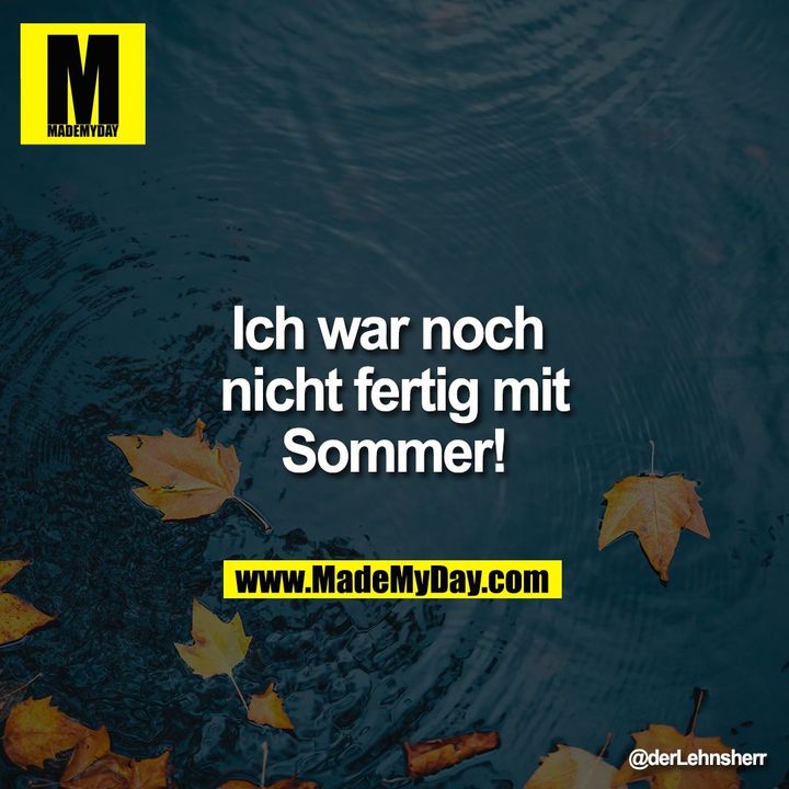 Ich war noch nicht fertig mit Sommer!