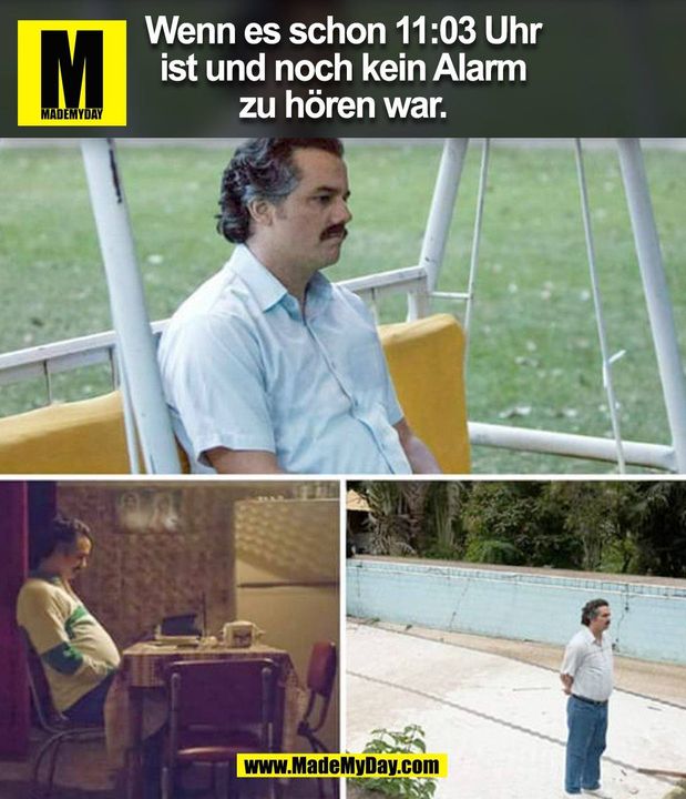 Wenn es schon 11:03 Uhr ist und noch kein Alarm zu hören war. (BILD)