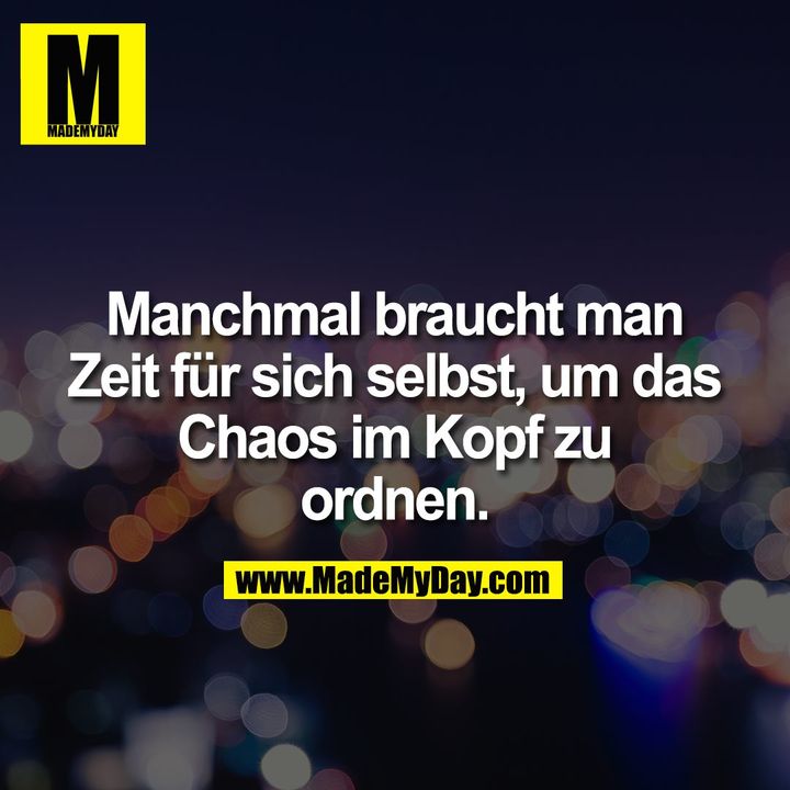 Manchmal braucht man Zeit für Made My Day