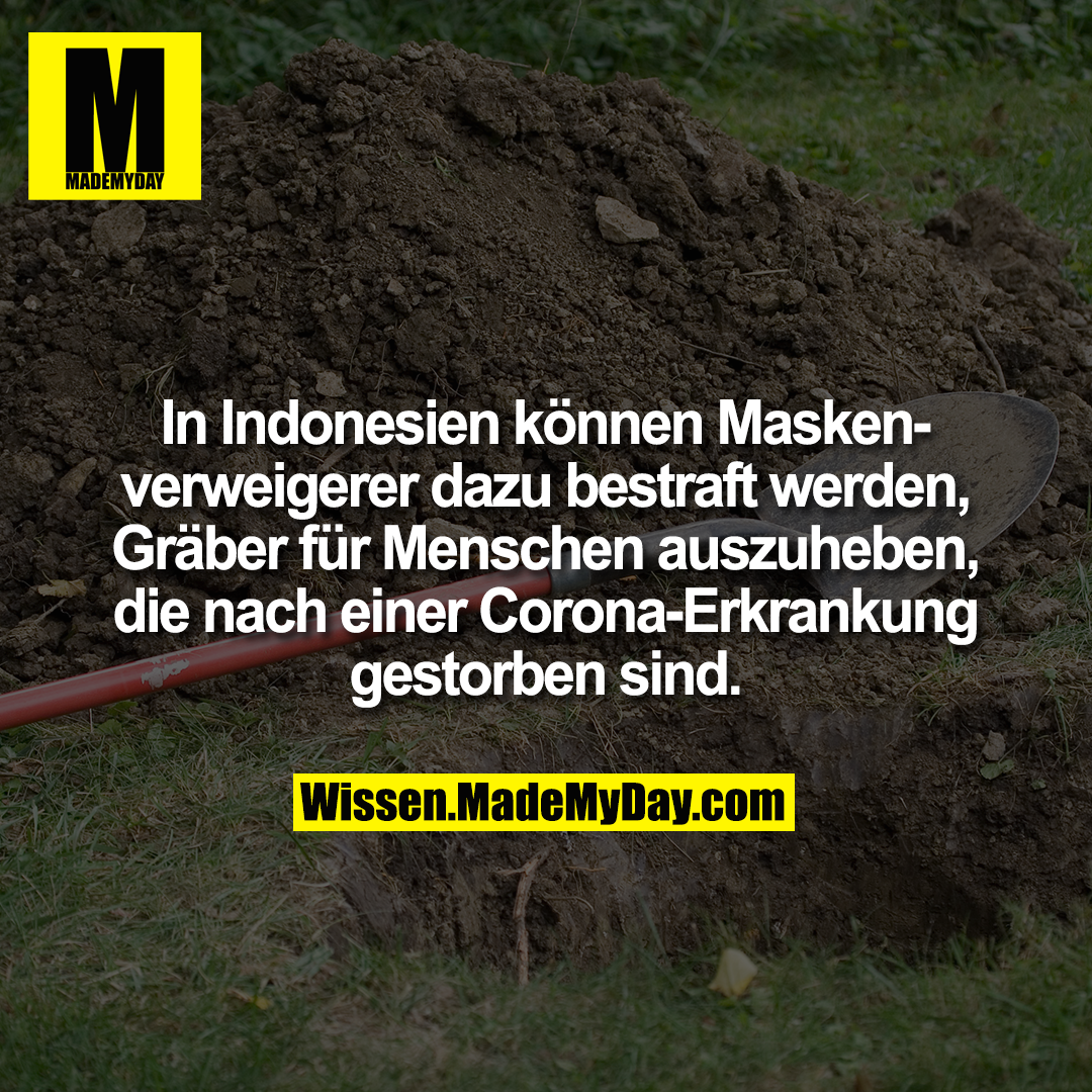 In Indonesien können Maskenverweigerer dazu bestraft werden, Gräber für Menschen auszuheben, die nach einer Corona-Erkrankung gestorben sind.