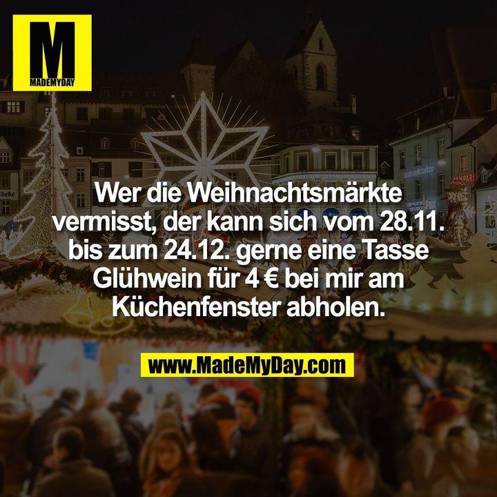 Wer die Weihnachtsmärkte vermisst, der kann sich vom 28.11. bis zum 24.12. gerne eine Tasse Glühwein für 4 € bei mir am Küchenfenster abholen.