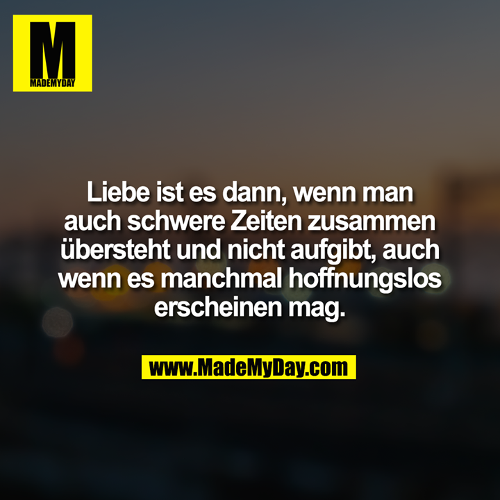Liebe ist es dann, wenn Made My Day