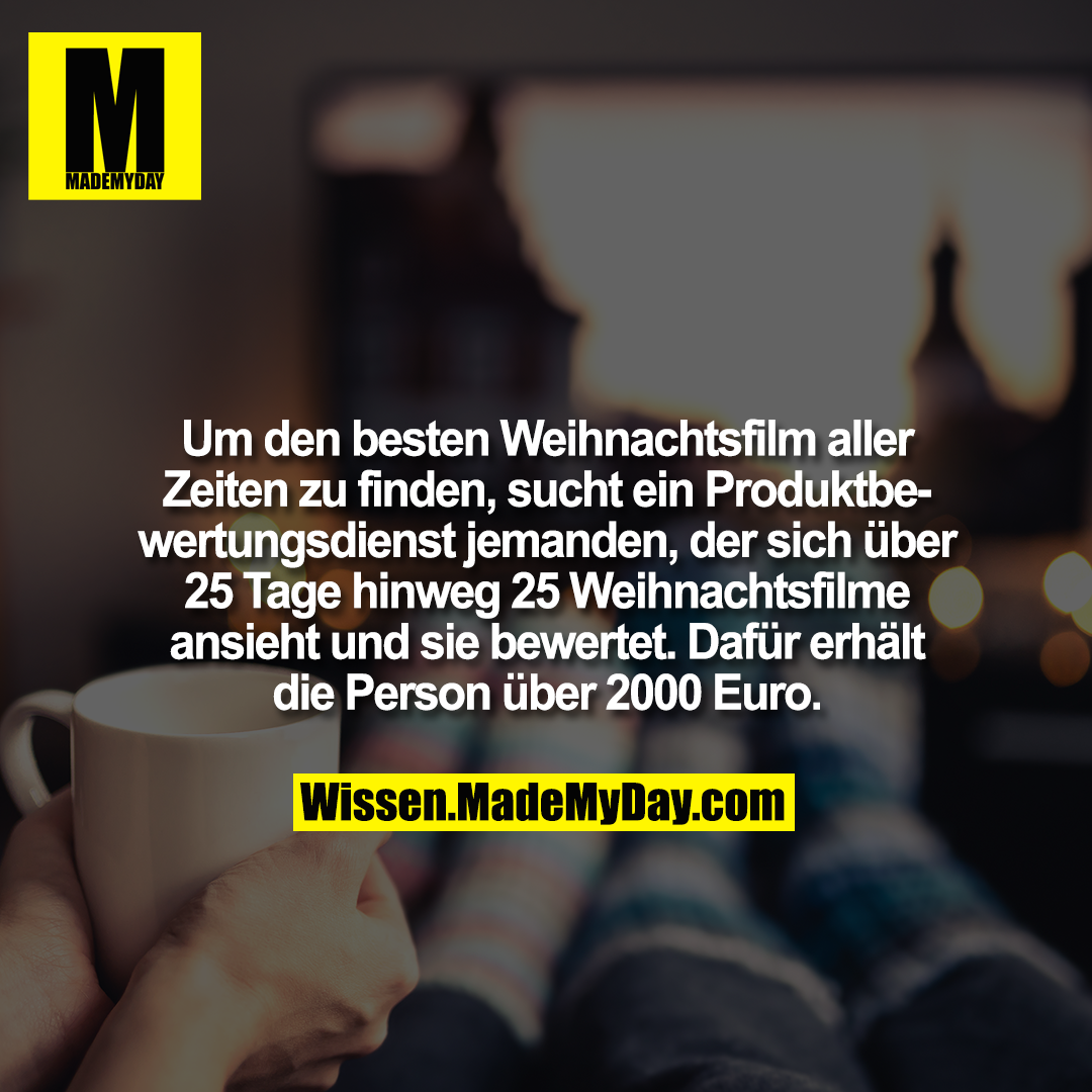 Um den besten Weihnachtsfilm aller Zeiten zu finden, sucht ein Produktbewertungsdienst jemanden, der sich über 25 Tage hinweg 25 Weihnachtsfilme ansieht und sie bewertet. Dafür erhält die Person über 2000 Euro.