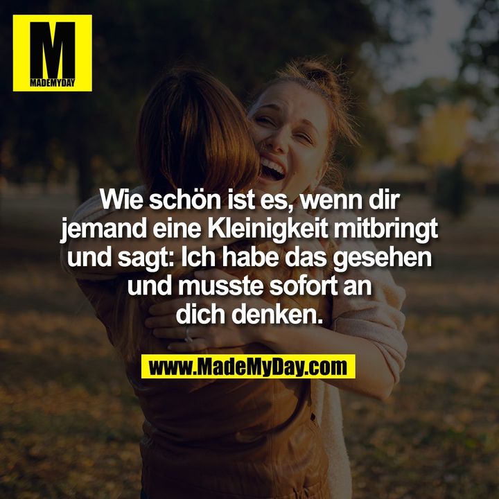 Wie schön ist es, wenn dir jemand eine Kleinigkeit mitbringt und sagt: Ich habe das gesehen und musste sofort an dich denken.