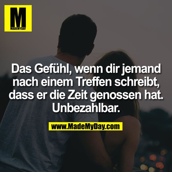 Das Gefühl, wenn dir jemand<br />
nach einem Treffen schreibt,<br />
dass er die Zeit genossen hat.<br />
Unbezahlbar.