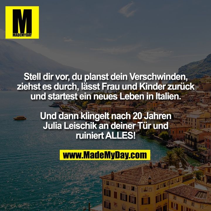 Stell dir vor, du planst dein Verschwinden,<br />
ziehst es durch, lässt Frau und Kinder zurück<br />
und startest ein neues Leben in Italien.<br />
<br />
Und dann klingelt nach 20 Jahren<br />
Julia Leischik an deiner Tür und<br />
ruiniert ALLES!