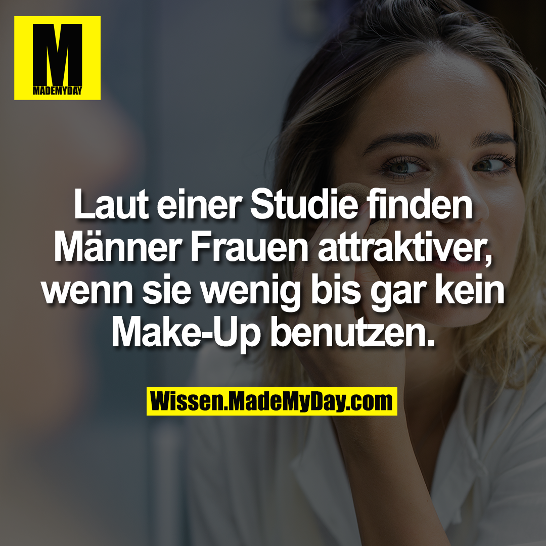 Laut einer Studie finden Männer Frauen attraktiver, wenn sie wenig bis gar kein Make-Up benutzen.