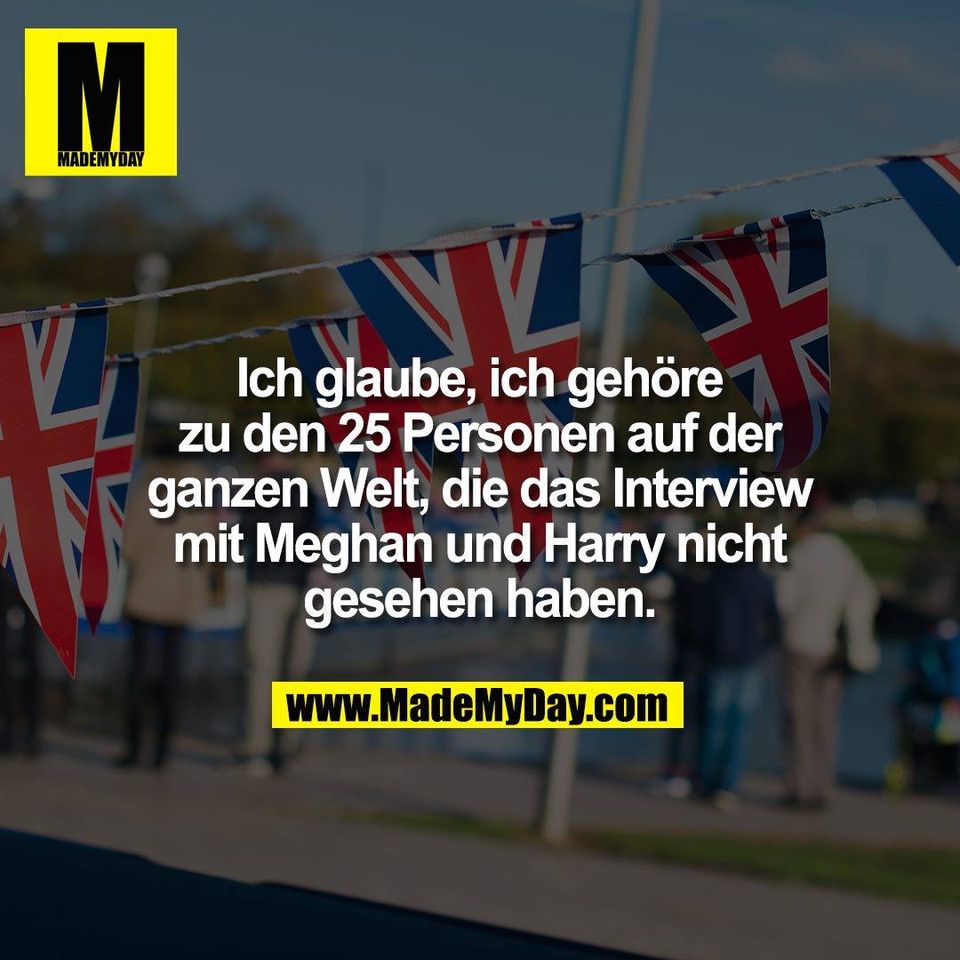 Ich glaube, ich gehöre<br />
zu den 25 Personen auf der<br />
ganzen Welt, die das Interview<br />
mit Meghan und Harry nicht<br />
gesehen haben.