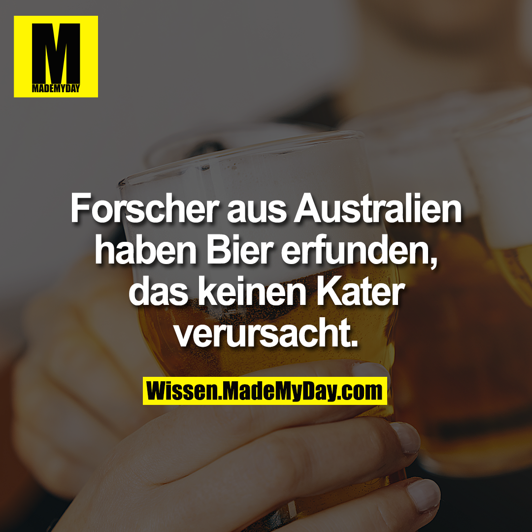 Forscher aus Australien haben Bier erfunden, das keinen Kater verursacht.
