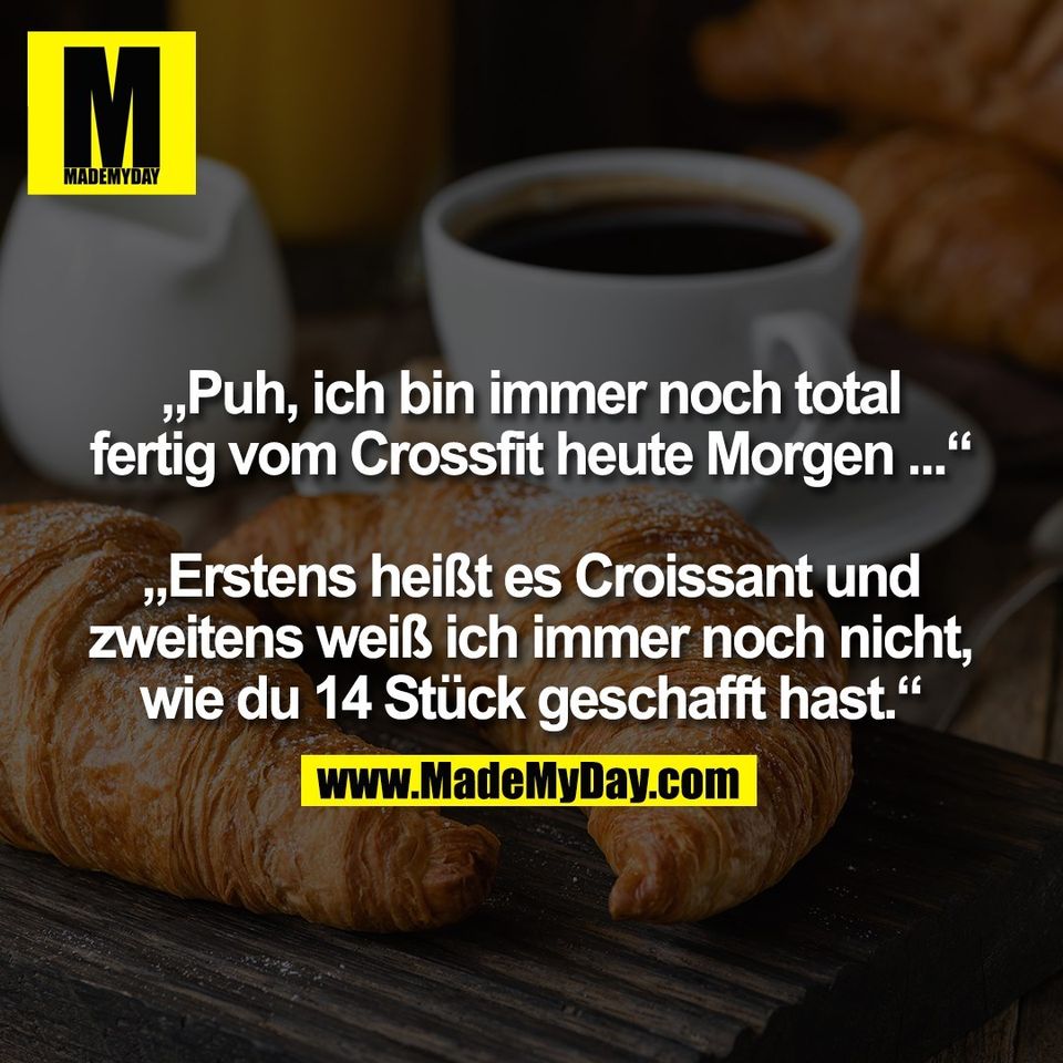 30++ Spruch fruehstueck mit freunden , „Puh, ich bin immer noch Made My Day