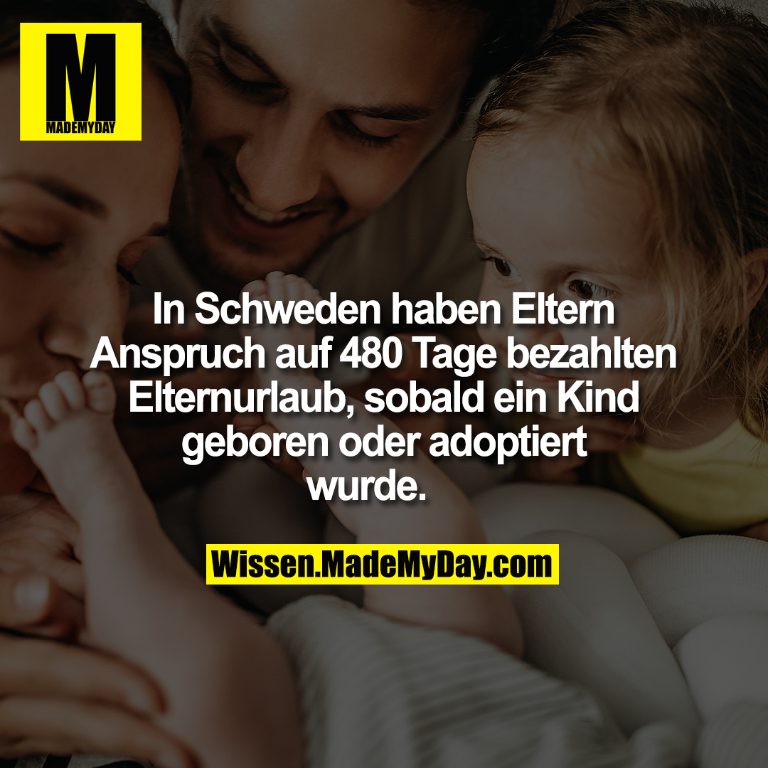 In Schweden haben Eltern Anspruch auf 480 Tage bezahlten Elternurlaub, sobald ein Kind geboren oder adoptiert wurde.