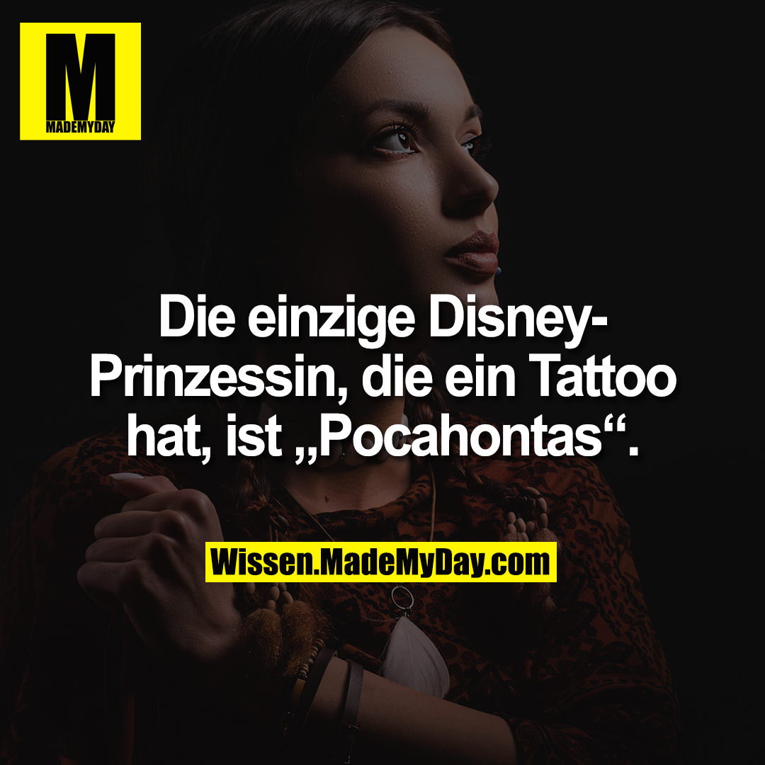 Die einzige Disney-Prinzessin, die ein Tattoo hat, ist „Pocahontas“.