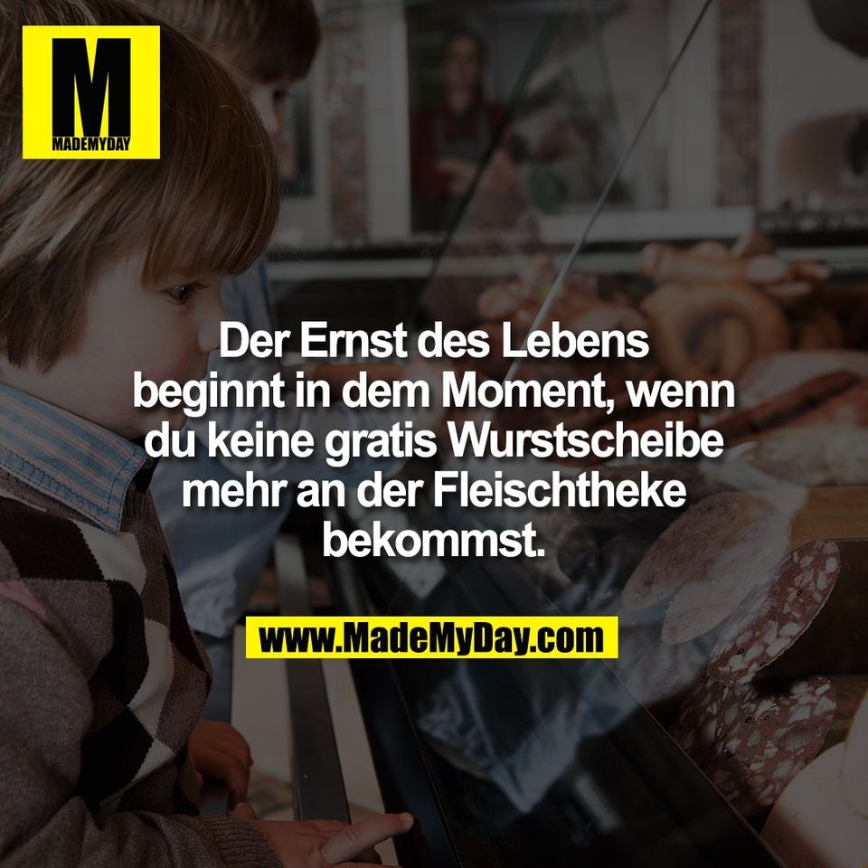 Der Ernst des Lebens beginnt Made My Day