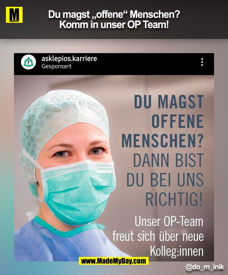 Du magst „offene“ Menschen?<br />
Komm in unser OP Team!<br />
@do_m_inik<br />
(BILD)