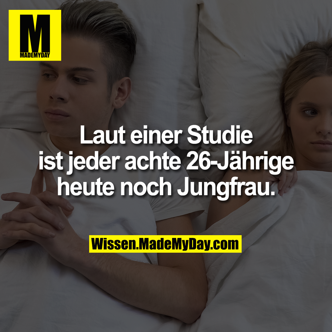 Laut einer Studie ist jeder achte 26-Jährige heute noch Jungfrau.
