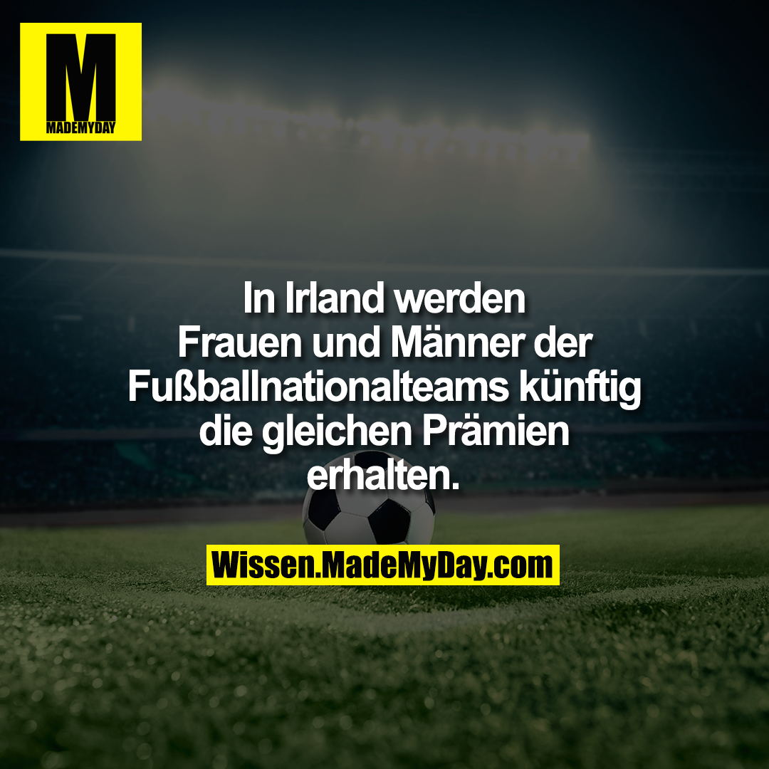 In Irland werden Frauen und Männer der Fußballnationalteams künftig die gleichen Prämien erhalten.