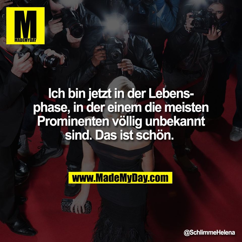Ich bin jetzt in der Lebens-<br />
phase, in der einem die meisten<br />
Prominenten völlig unbekannt<br />
sind. Das ist schön.
