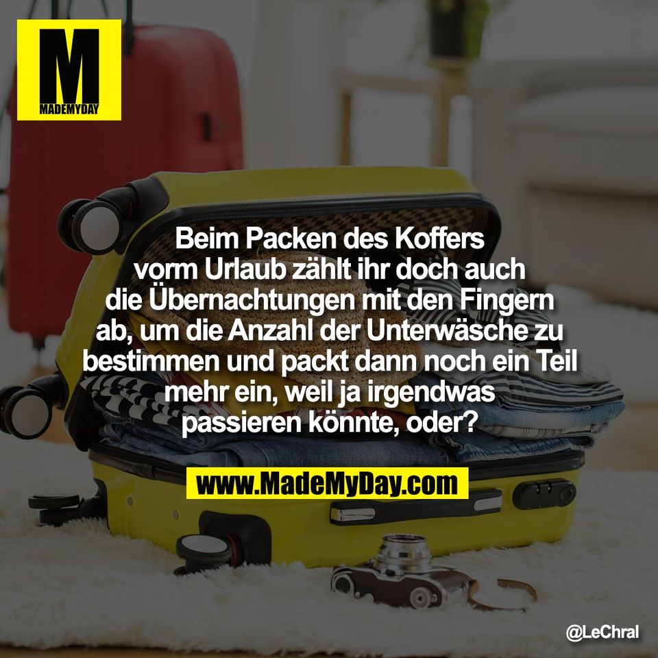 Beim Packen des Koffers<br />
vorm Urlaub zählt ihr doch auch<br />
die Übernachtungen mit den Fingern<br />
ab, um die Anzahl der Unterwäsche zu<br />
bestimmen und packt dann noch ein Teil<br />
mehr ein, weil ja irgendwas<br />
passieren könnte, oder?