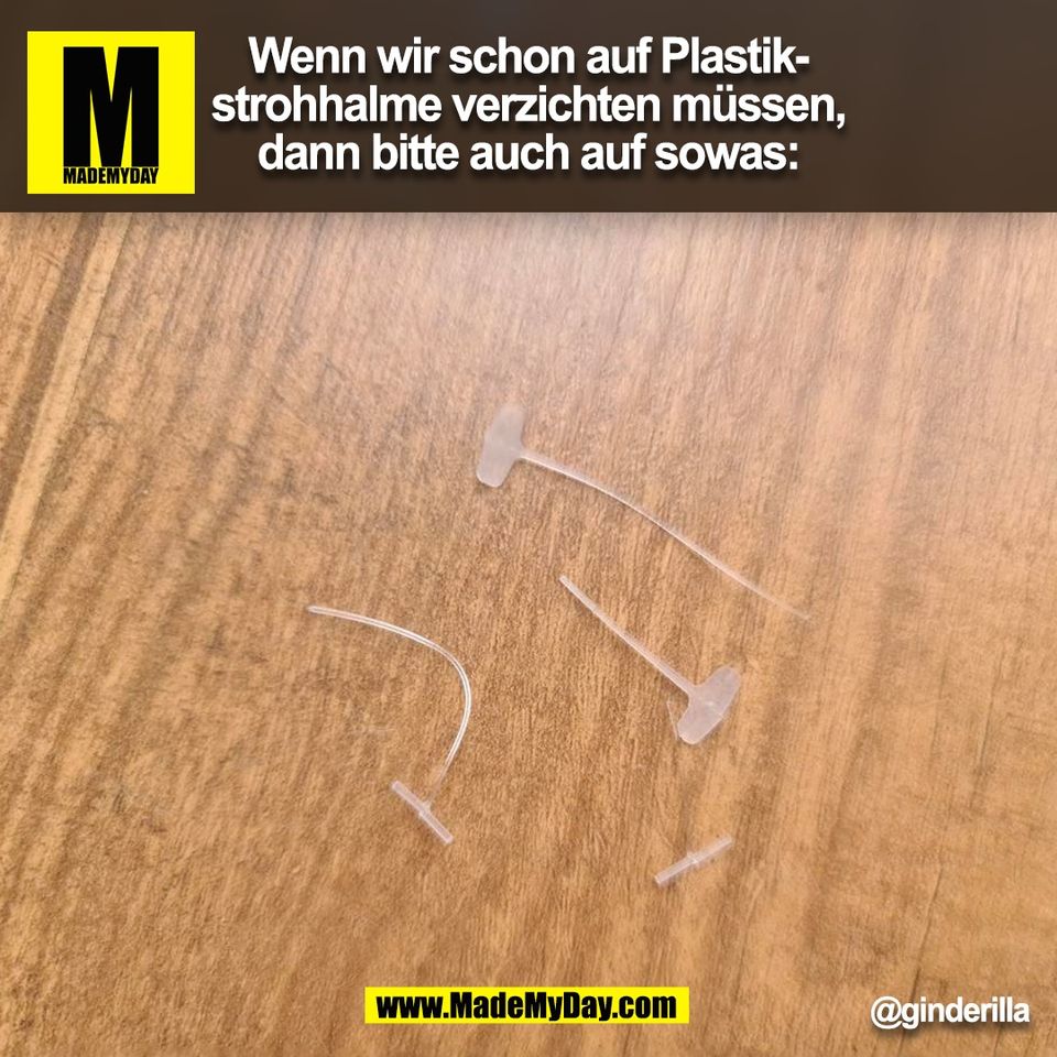 Wenn wir schon auf Plastikstrohhalme verzichten müssen, dann bitte auch auf sowas:<br />
@ginderilla<br />
(BILD)