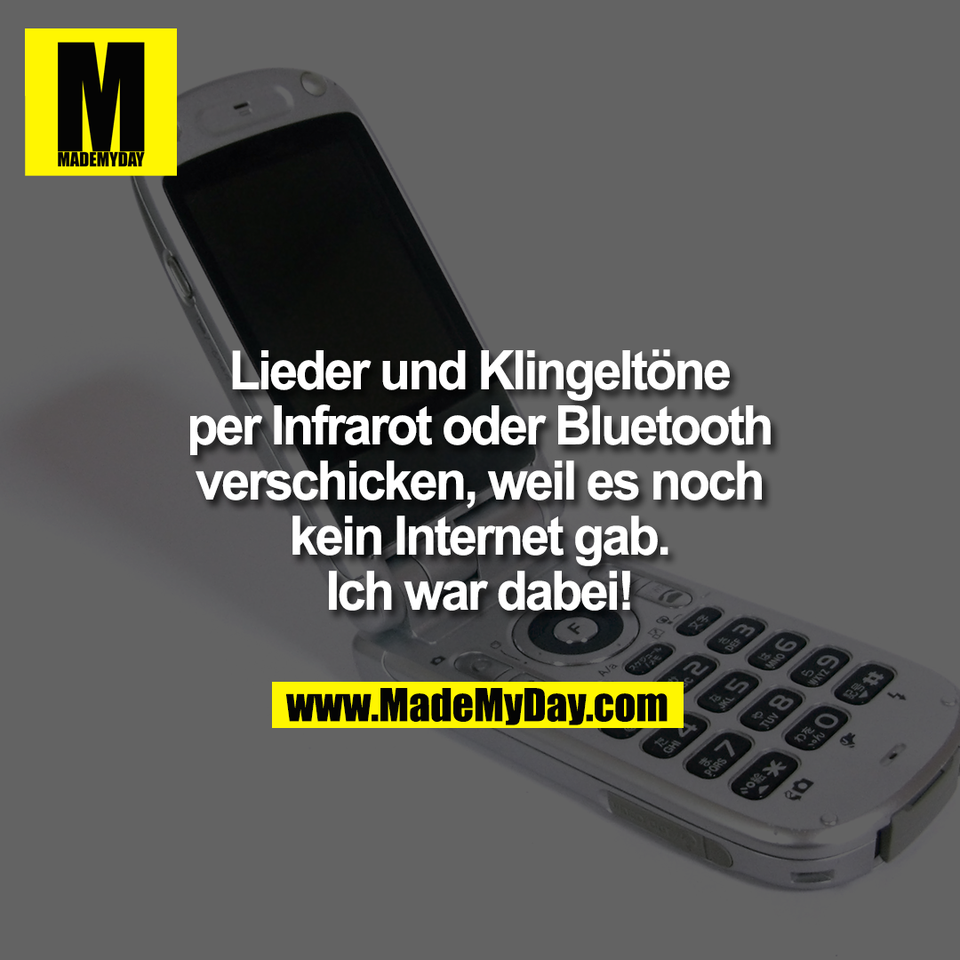 Lieder und Klingeltöne<br />
per Infrarot oder Bluetooth<br />
verschicken, weil es noch<br />
kein Internet gab.<br />
Ich war dabei!