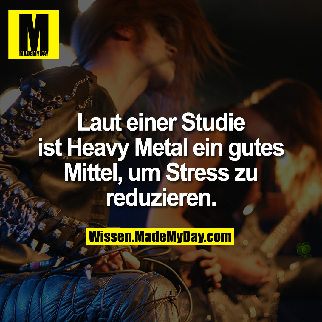 Laut einer Studie ist Heavy Metal ein gutes Mittel, um Stress zu reduzieren.