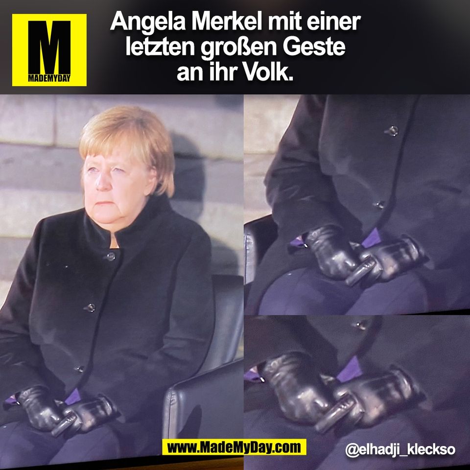 Angela Merkel mit einer<br />
letzten großen Geste<br />
 an ihr Volk. <br />
@elhadji_kleckso<br />
(BILD)