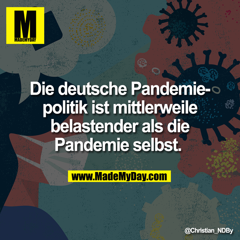 Die deutsche Pandemie-<br />
politik ist mittlerweile<br />
belastender als die<br />
Pandemie selbst.