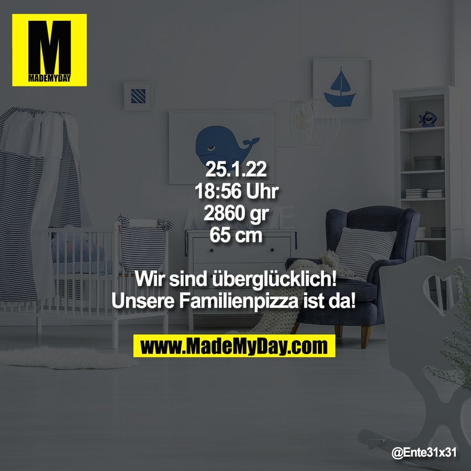 25.1.22<br />
18:56 Uhr<br />
2860 gr<br />
65 cm<br />
<br />
Wir sind überglücklich!<br />
Unsere Familienpizza ist da!