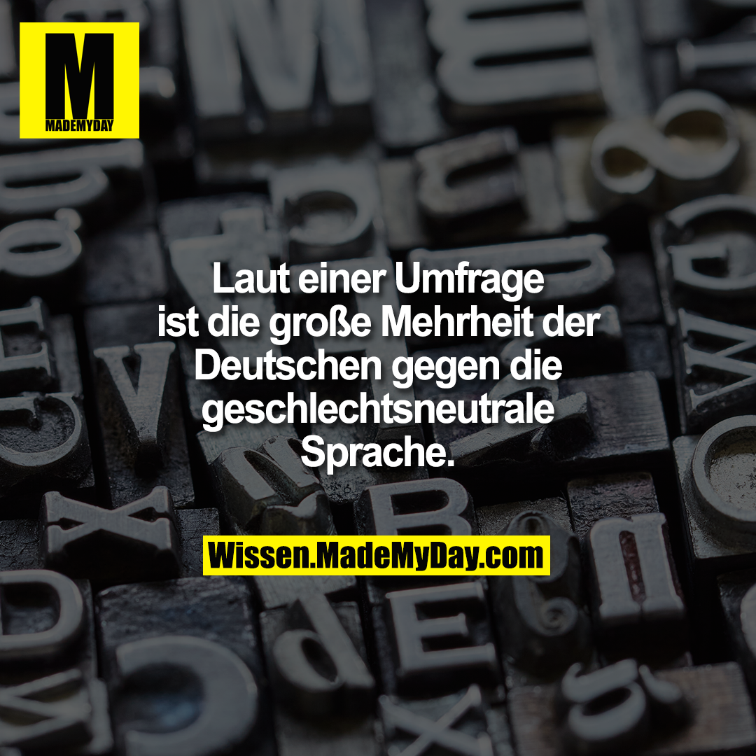 Laut einer Umfrage ist die große Mehrheit der Deutschen gegen die geschlechtsneutrale Sprache.
