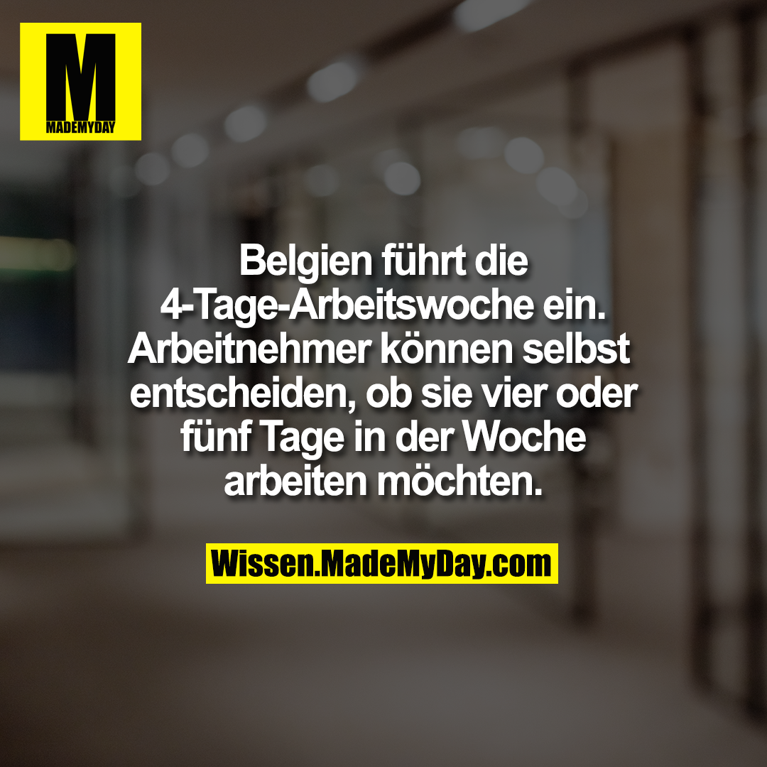 Belgien führt die 4-Tage-Arbeitswoche ein. Arbeitnehmer können selbst entscheiden, ob sie vier oder fünf Tage in der Woche arbeiten möchten.