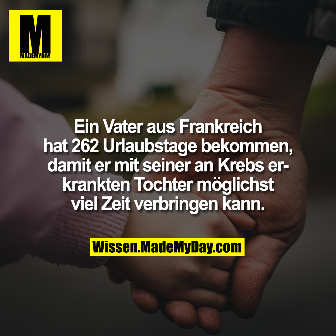 Ein Vater aus Frankreich hat 262 Urlaubstage bekommen, damit er mit seiner an Krebs erkrankten Tochter möglichst viel Zeit verbringen kann.