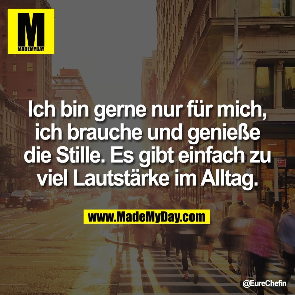 Ich bin gerne nur für mich,<br />
ich brauche und genieße<br />
die Stille. Es gibt einfach zu<br />
viel Lautstärke im Alltag.