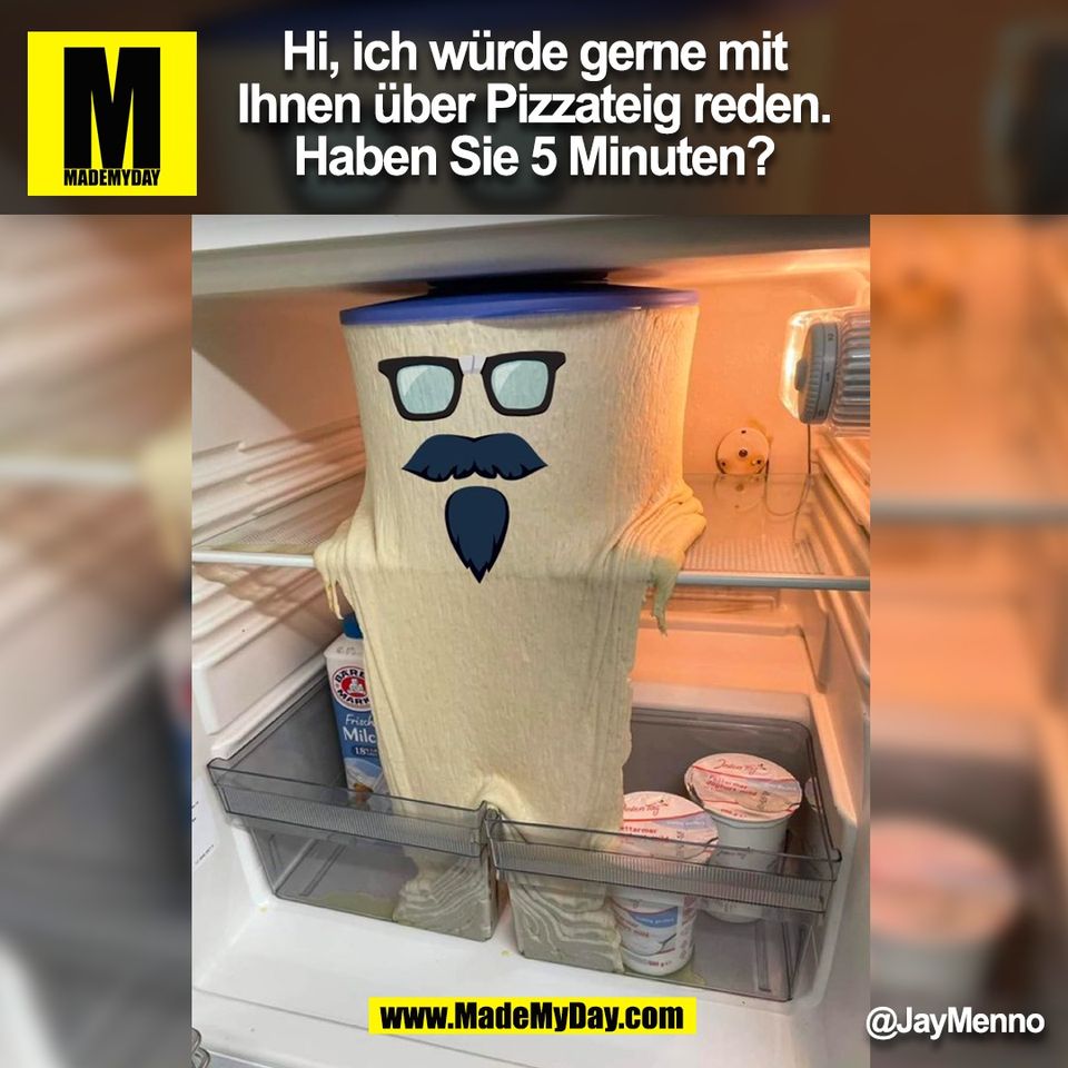 Hi, ich würde gerne mit<br />
Ihnen über Pizzateig reden.<br />
Haben Sie 5 Minuten?<br />
@JayMenno<br />
(BILD)