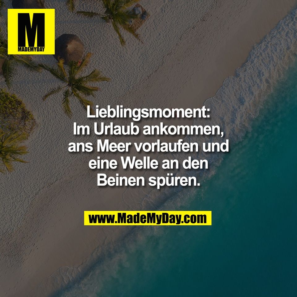 Lieblingsmoment:<br />
Im Urlaub ankommen,<br />
ans Meer vorlaufen und<br />
eine Welle an den<br />
Beinen spüren.