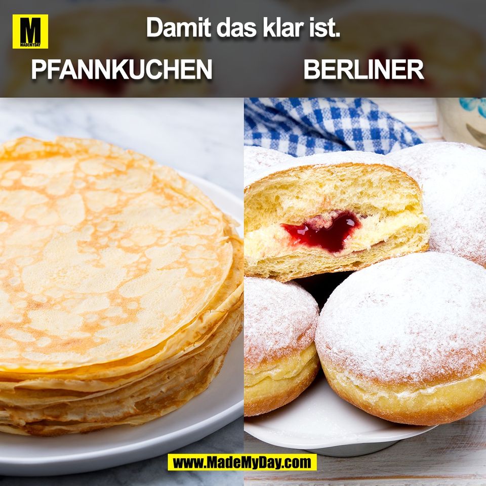 Damit das klar ist.<br />
PFANNKUCHEN<br />
BERLINER<br />
(BILD)