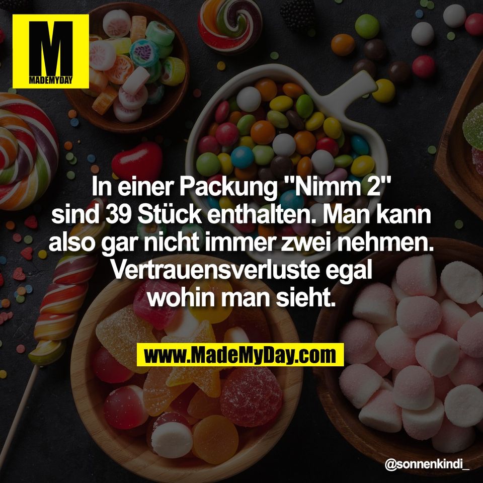 In einer Packung "Nimm 2"<br />
sind 39 Stück enthalten. Man kann<br />
also gar nicht immer zwei nehmen.<br />
Vertrauensverluste egal<br />
wohin man sieht.