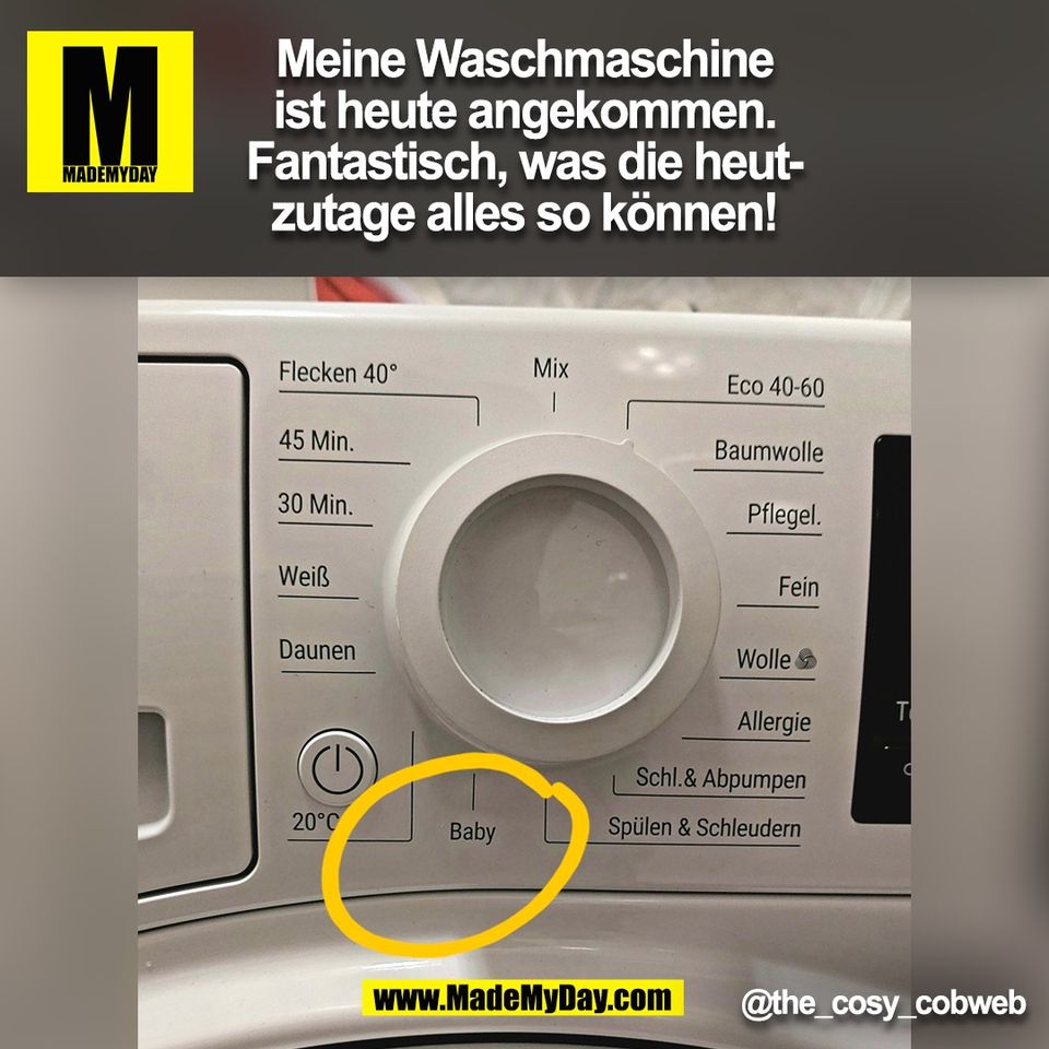 Meine Waschmaschine<br />
ist heute angekommen.<br />
Fantastisch, was die heut-<br />
zutage alles so können!<br />
@the_cosy_cobweb<br />
(BILD)