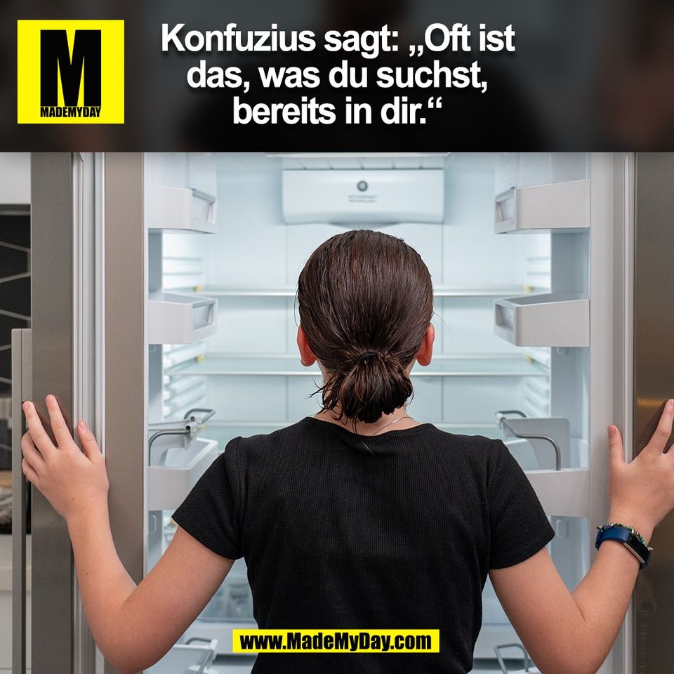 Konfuzius sagt: „Oft ist<br />
das, was du suchst,<br />
bereits in dir.“<br />
(BILD)