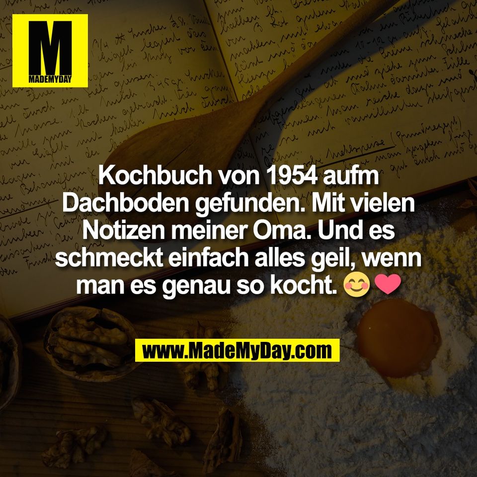 Kochbuch von 1954 aufm<br />
Dachboden gefunden. Mit vielen<br />
Notizen meiner Oma. Und es<br />
schmeckt einfach alles geil, wenn<br />
man es genau so kocht. 😊 ❤