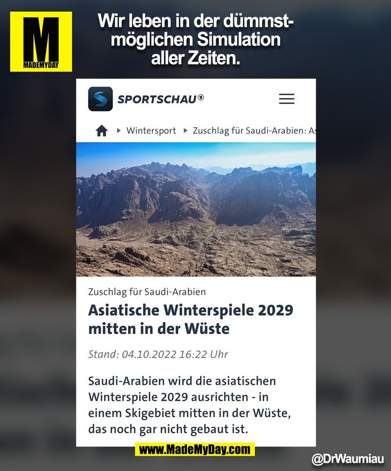Wir leben in der dümmst-<br />
möglichen Simulation<br />
aller Zeiten.<br />
@DrWaumiau<br />
(BILD)