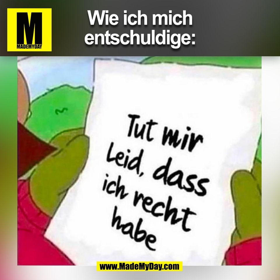 Wie ich mich<br />
entschuldige:<br />
(BILD)