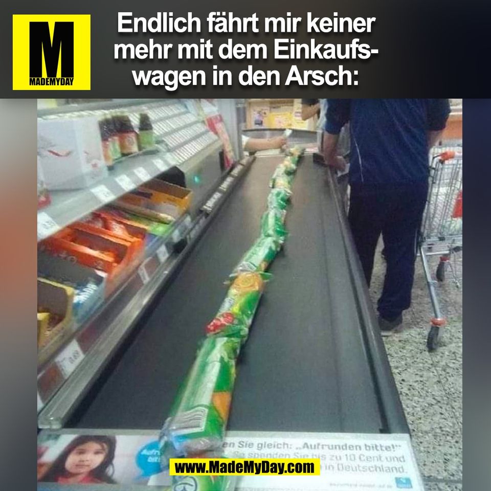 Endlich fährt mir keiner<br />
mehr mit dem Einkaufs-<br />
wagen in den Arsch:<br />
(BILD)