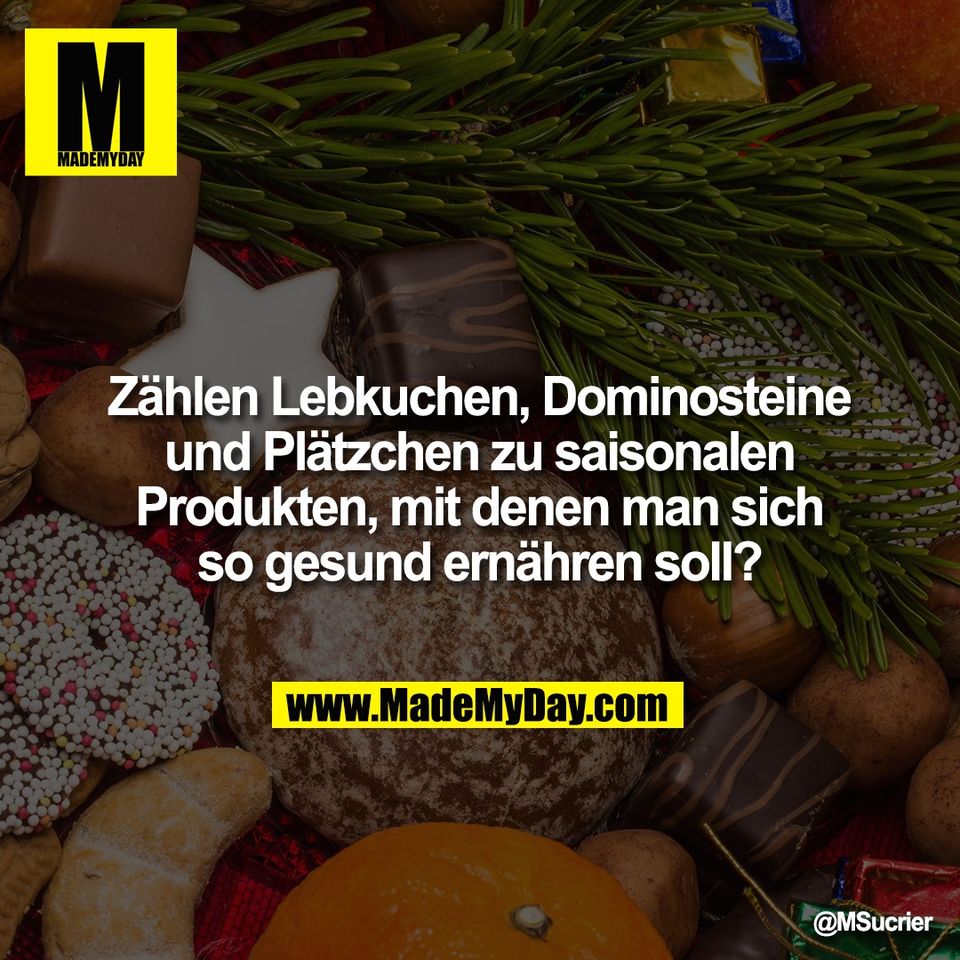 Zählen Lebkuchen, Dominosteine<br />
und Plätzchen zu saisonalen<br />
Produkten, mit denen man sich<br />
so gesund ernähren soll?