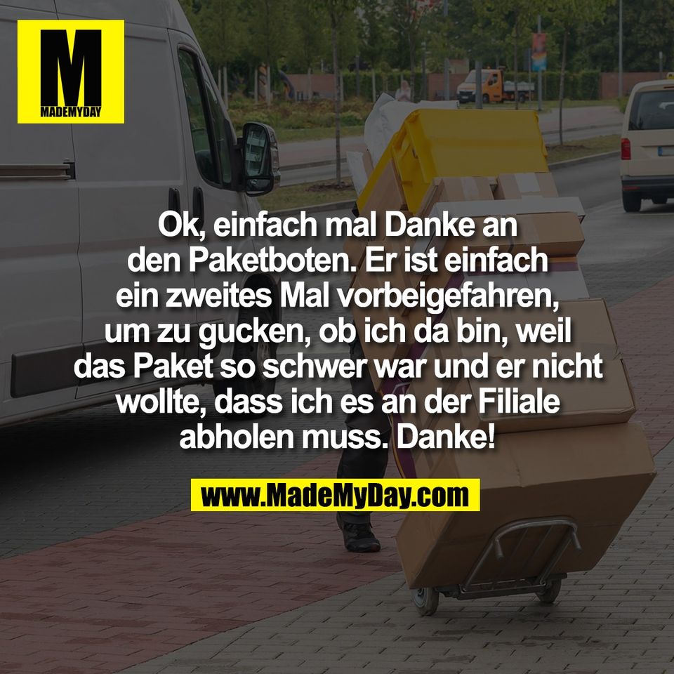Ok, einfach mal Danke an<br />
den Paketboten. Er ist einfach<br />
ein zweites Mal vorbeigefahren,<br />
um zu gucken, ob ich da bin, weil<br />
das Paket so schwer war und er nicht<br />
wollte, dass ich es an der Filiale<br />
abholen muss. Danke!