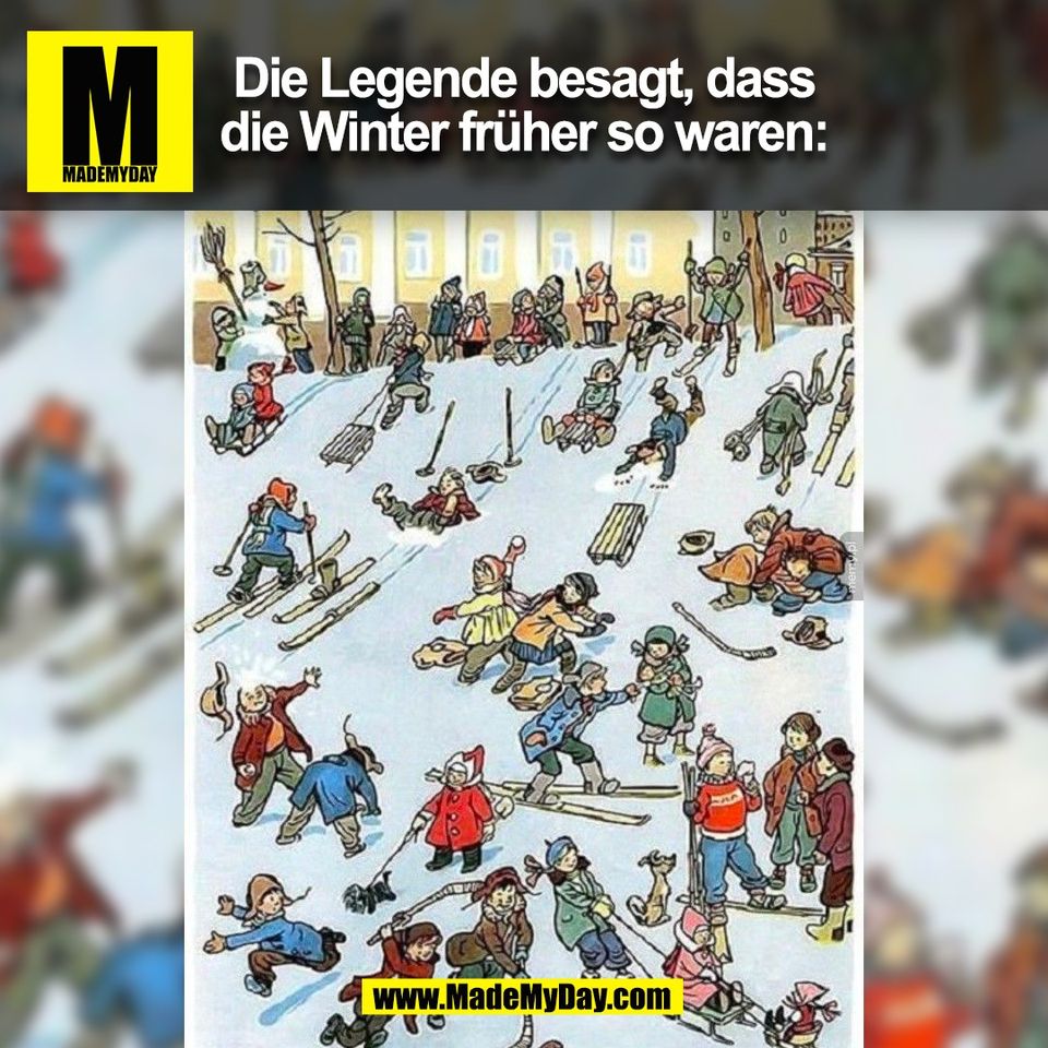 Die Legende besagt, dass<br />
die Winter früher so waren:<br />
(BILD)