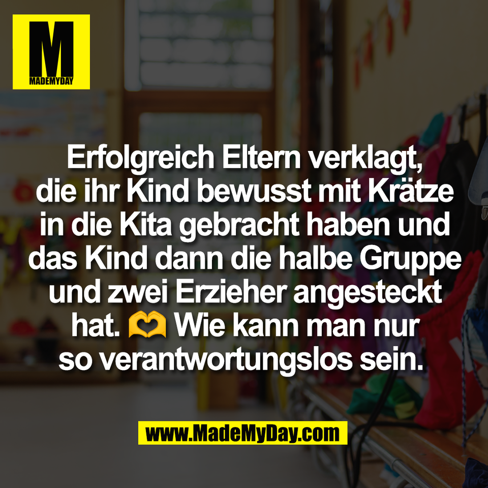 Erfolgreich Eltern verklagt,<br />
die ihr Kind bewusst mit Krätze<br />
in die Kita gebracht haben und<br />
das Kind dann die halbe Gruppe<br />
und zwei Erzieher angesteckt<br />
hat. 🫶 Wie kann man nur<br />
so verantwortungslos sein. 