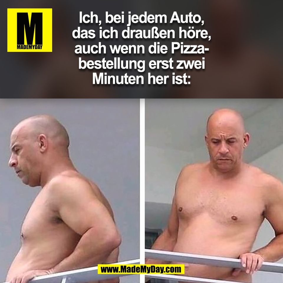 Ich, bei jedem Auto,<br />
das ich draußen höre,<br />
auch wenn die Pizza-<br />
bestellung erst zwei<br />
Minuten her ist:<br />
(BILD)