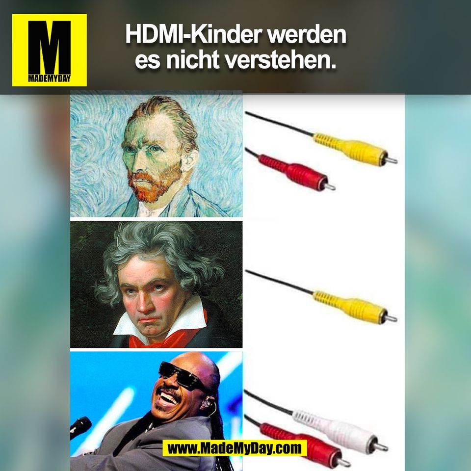 HDMI-Kinder werden<br />
es nicht verstehen.<br />
(BILD)