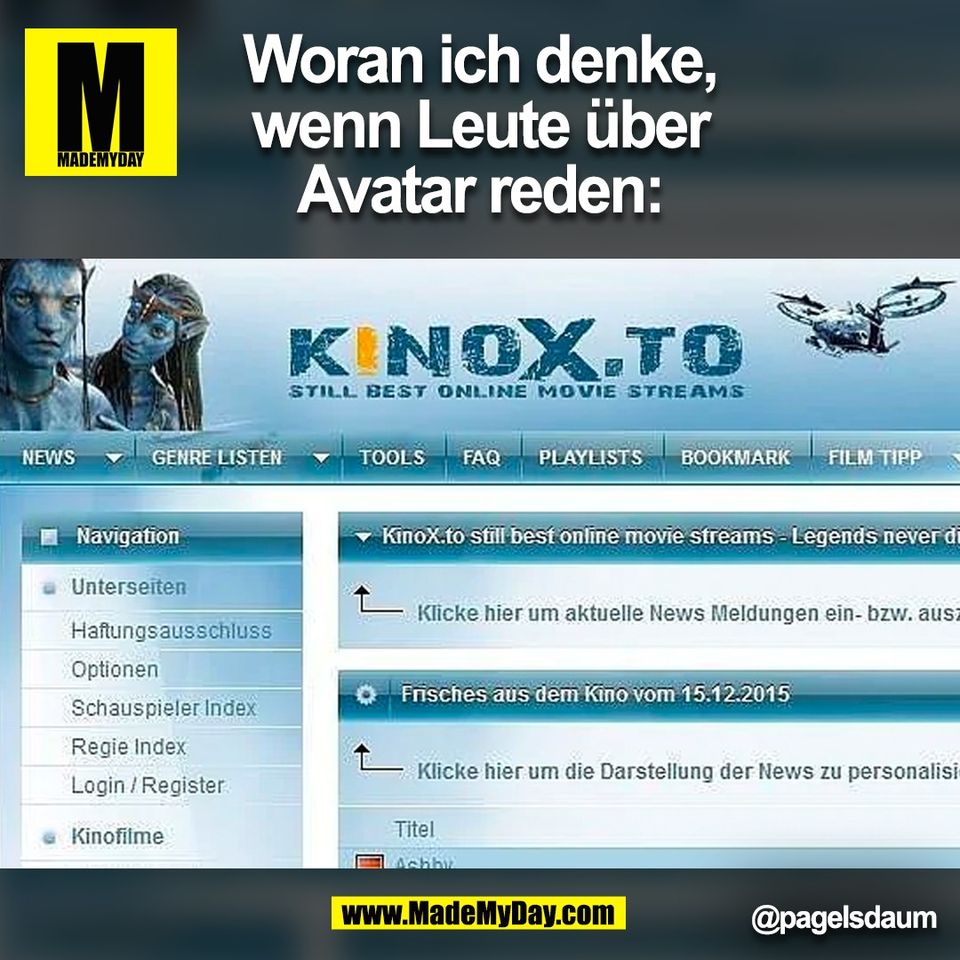 Woran ich denke,<br />
wenn Leute über<br />
Avatar reden:<br />
@pagelsdaum<br />
(BILD)